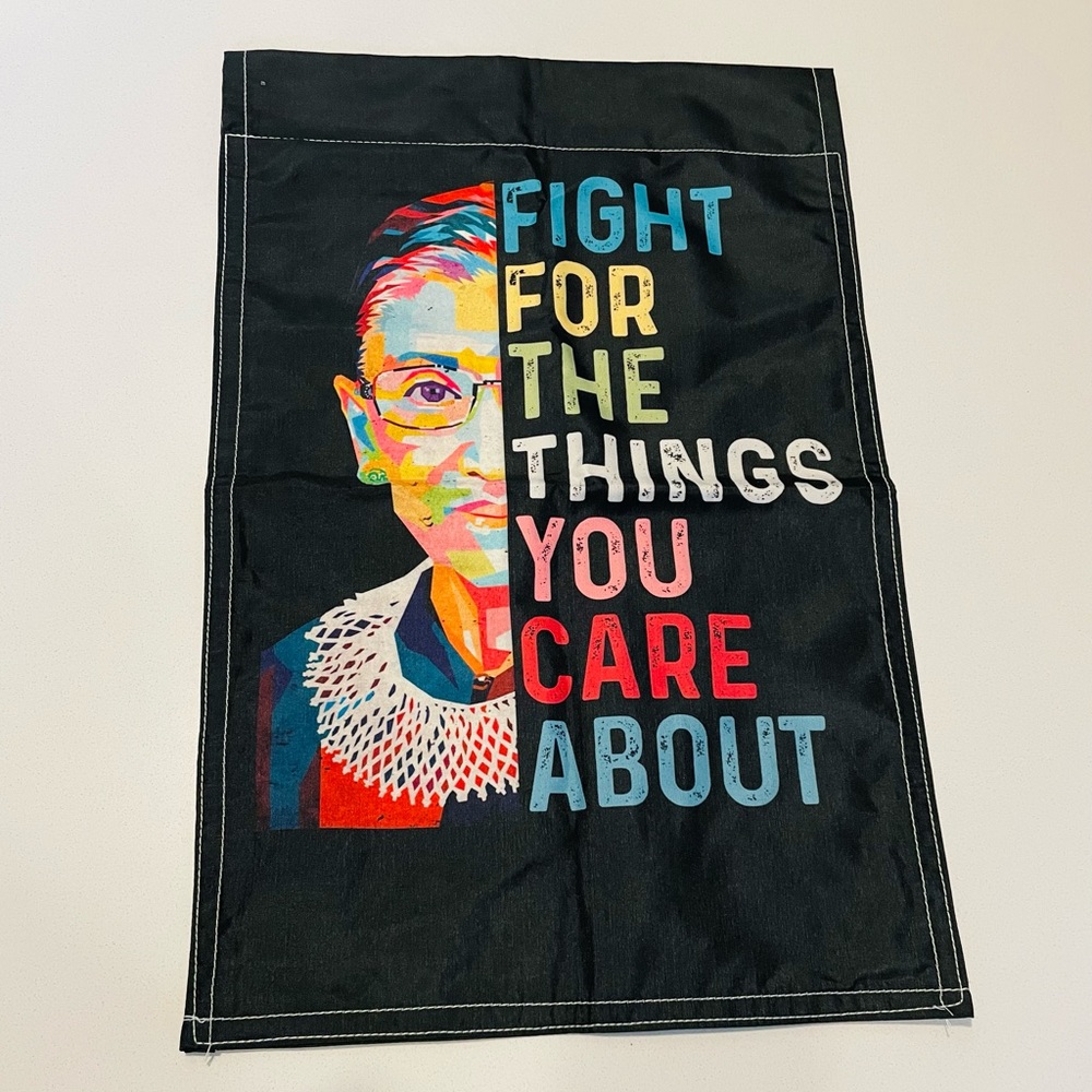 Ruth Bader Ginsburg “Fight for the Things You Care About” Garden Flag